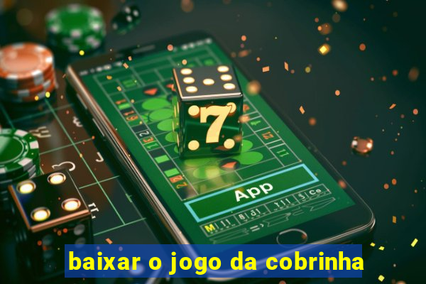 baixar o jogo da cobrinha